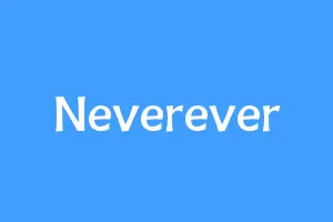Neverever